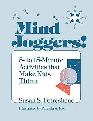 Mind Joggers!: 5- To 15- Minute Activities That Make Kids Think-..