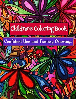 Children's Coloring Book - Confident You And Fantasy Drawings: Boost Self-Esteem And Creativity-..