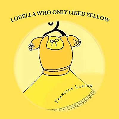 Louella Who Only Liked Yellow: Childrens Book-..