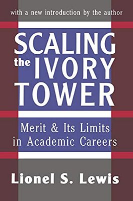Scaling The Ivory Tower: Merit And Its Limits In Academic Careers-..
