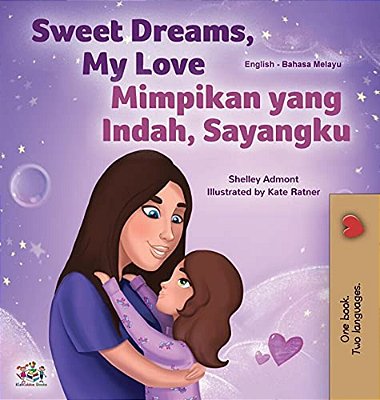 Sweet Dreams, My Love (English Malay Bilingual Book For Kids)-..