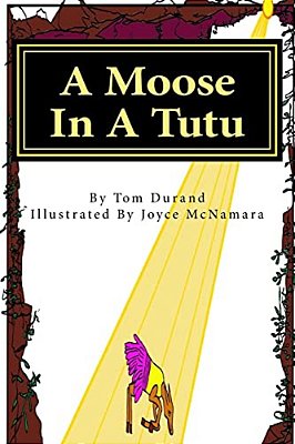 A Moose In A Tutu: First Book In The Moose On The Loose Series-..