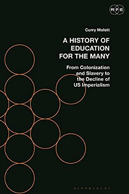 A History Of Education For The Many: From Colonization And Slavery To The Decline Of US Imperialism-..