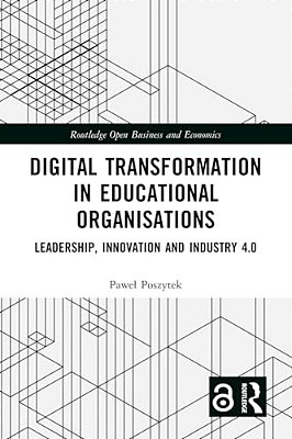 Digital Transformation In Educational Organizations: Leadership, Innovation And Industry 4.0-..
