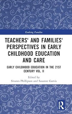 Teachers' And Families' Perspectives In Early Childhood Education And Care: Early Childhood Education In The 21St Century Vol. II-..