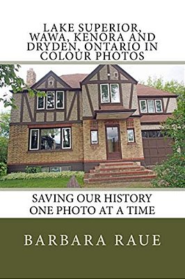 Lake Superior, Wawa, Kenora And Dryden, Ontario In Colour Photos: Saving Our History One Photo At A Time-..