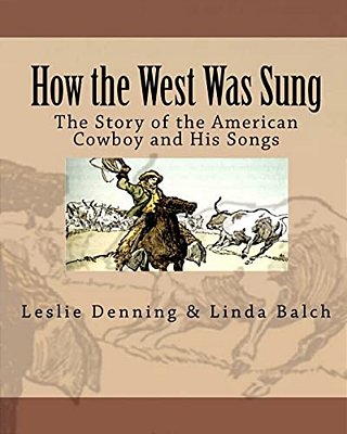 How The West Was Sung: The Story Of The American Cowboy And His Songs-..