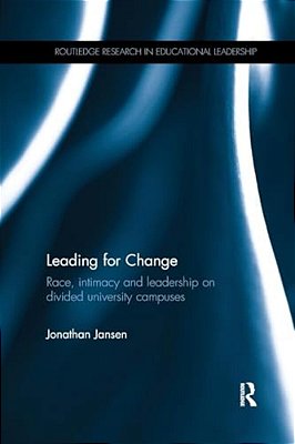 Leading For Change: Race, Intimacy And Leadership On Divided University Campuses-..
