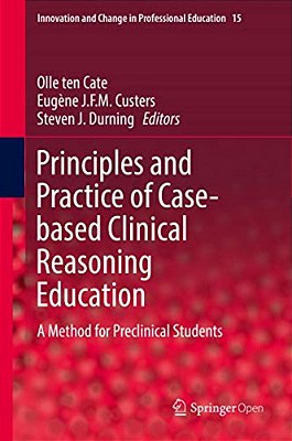 Principles And Practice Of Case-Based Clinical Reasoning Education: A Method For Preclinical Students-..
