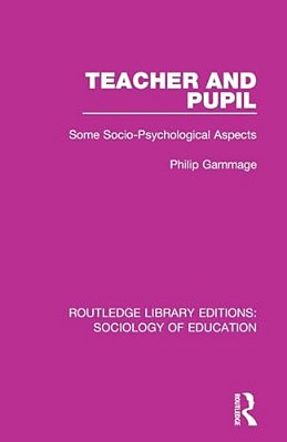 Teacher And Pupil: Some Socio-Psychological Aspects-..