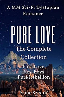Pure Love: The Complete Collection: A M/m Sci-Fi Dystopian Romance-..