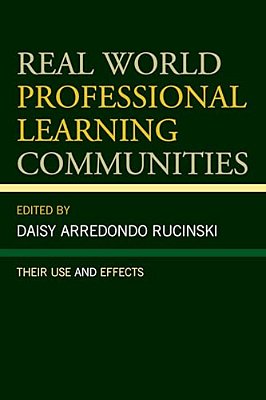 Real World Professional Learning Communities: Their Use And Effects-..