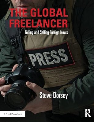 The Global Freelancer: Telling And Selling Foreign News-..