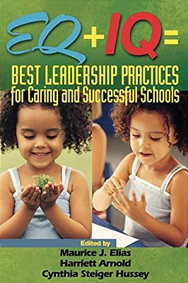 Eq + Iq Best Leadership Practices For Caring And Successful Schools-..