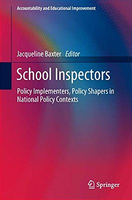 School Inspectors: Policy Implementers, Policy Shapers In National Policy Contexts-..
