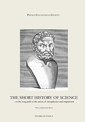 The Short History Of Science: - Or The Long Path To The Union Of Metaphysics And Empiricism-..
