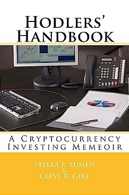 Hodlers' Handbook: A Cryptocurrency Investing Memeoir-..