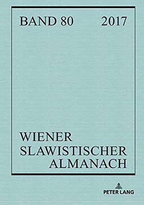 Wiener Slawistischer Almanach Band 80/2018: Schwerpunkt Madness And Literature Und Weitere Literaturwissenschaftliche Und Linguistische Beitraege-..