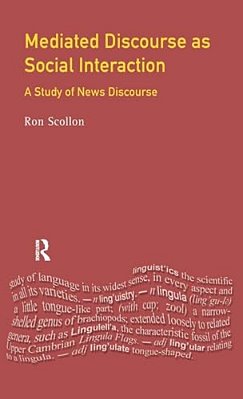 Mediated Discourse As Social Interaction: A Study Of News Discourse-..