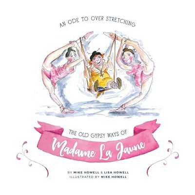 An Ode To Overstretching: The Old Gypsy Ways Of Madame La Jaune-..