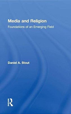 Media And Religion: Foundations Of An Emerging Field-..