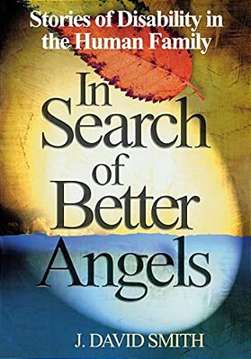 In Search Of Better Angels: Stories Of Disability In The Human Family-..