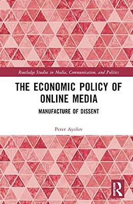 The Economic Policy Of Online Media: Manufacture Of Dissent-..