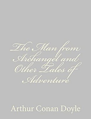 The Man From Archangel And Other Tales Of Adventure-..