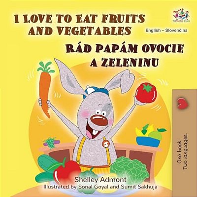 I Love To Eat Fruits And Vegetables (English Slovak Bilingual Children's Book)-..