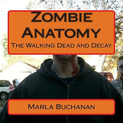 Zombie Anatomy: The Walking Dead And Decay-..