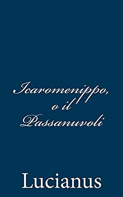 Icaromenippo, O Il Passanuvoli-..