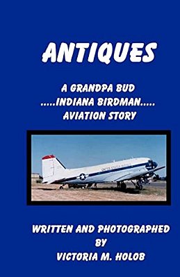 Antiques: A Grandpa Bud, Indiana Birdman, Aviation Story-..