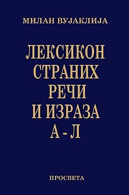 Leksikon Stranih Reci I Izraza: A - L-..