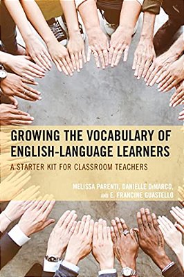 Growing The Vocabulary Of English Language Learners: A Starter Kit For Classroom Teachers-..