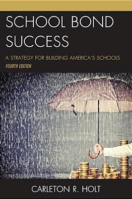 School Bond Success: A Strategy For Building America's Schools-..