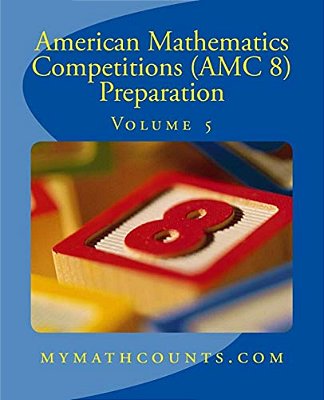 American Mathematics Competitions (Amc 8) Preparation (Volume 5)-..