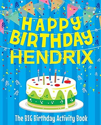 Happy Birthday Hendrix - The Big Birthday Activity Book: Personalized Children's Activity Book-..