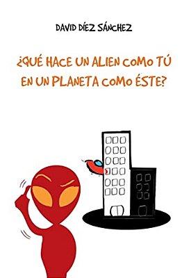 ¿Qué Hace Un Alien Como Tú En Un Planeta Como Éste?-..