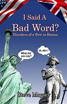 I Said A Bad Word?: Blunders Of A Brit In Boston-..