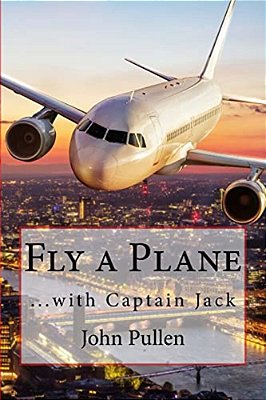 Fly A Plane:... With Captain Jack-..