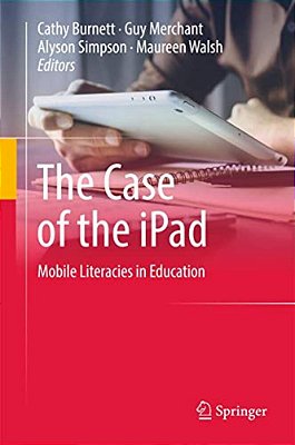 The Case Of The Ipad: Mobile Literacies In Education-..