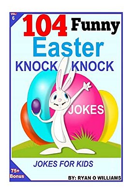 104 Funny Easter Knock Knock Jokes: Jokes For Kids-..