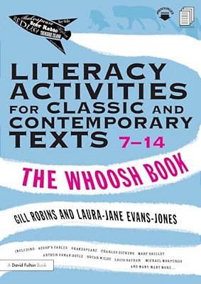 Literacy Activities For Classic And Contemporary Texts 7-14: The Whoosh Book-..
