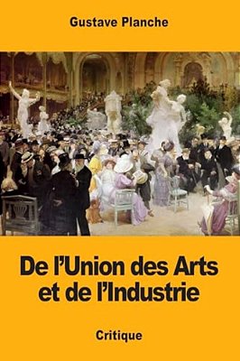 De L'Union Des Arts Et De L'Industrie-..