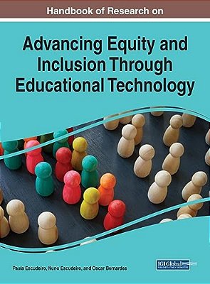 Handbook Of Research On Advancing Equity And Inclusion Through Educational Technology-..