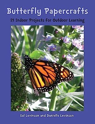 Butterfly Papercrafts: 21 Indoor Projects For Outdoor Learning-..