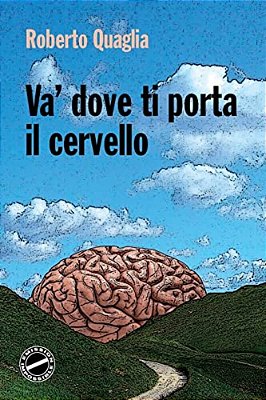 Va' Dove Ti Porta Il Cervello-..