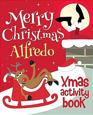 Merry Christmas Alfredo - Xmas Activity Book: (Personalized Children's Activity Book)-..