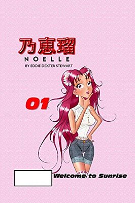 Noelle: Chapter 1.0 Welcome To Sunrise-..