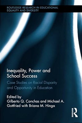 Inequality, Power And School Success: Case Studies On Racial Disparity And Opportunity In Education-..